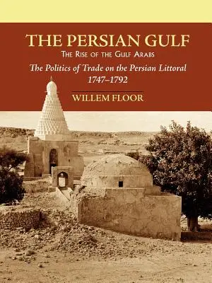 Der Persische Golf: Der Aufstieg der Golfaraber - The Persian Gulf: The Rise of the Gulf Arabs