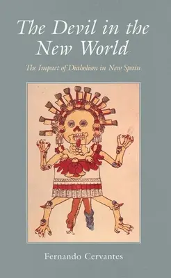 Der Teufel in der Neuen Welt: Die Auswirkungen des Diabolismus in Neuspanien - The Devil in the New World: The Impact of Diabolism in New Spain