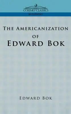 Die Amerikanisierung von Edward BOK - The Americanization of Edward BOK