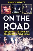 On the Road: Die Aufnahme der Stars in einer goldenen Ära der Live-Musik - On the Road: Recording the Stars in a Golden Era of Live Music