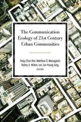 Die Kommunikationsökologie der städtischen Gemeinschaften des 21. - The Communication Ecology of 21st Century Urban Communities