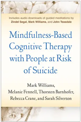 Achtsamkeitsbasierte kognitive Therapie mit suizidgefährdeten Menschen - Mindfulness-Based Cognitive Therapy with People at Risk of Suicide