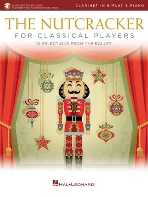 Der Nussknacker für klassische Klarinettisten: 10 Ausschnitte aus dem Ballett mit Online-Klavierbegleitung: Klarinette und Klavier Buch/Online Audio - The Nutcracker for Classical Clarinet Players: 10 Selections from the Ballet with Online Piano Accompaniments: Clarinet and Piano Book/Online Audio