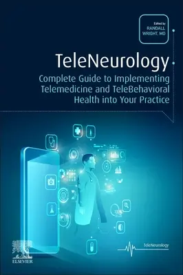 Teleneurologie: Vollständiger Leitfaden zur Implementierung von Telemedizin und Televerhaltensmedizin in Ihrer Praxis - Teleneurology: Complete Guide to Implementing Telemedicine and Telebehavioral Health Into Your Practice