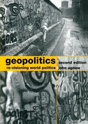 Geopolitik: Eine neue Vision der Weltpolitik - Geopolitics: Re-Visioning World Politics