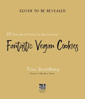Fantastische vegane Kekse: 60 pflanzliche Leckereien für jede Gelegenheit - Fantastic Vegan Cookies: 60 Plant-Based Treats for Any Occasion