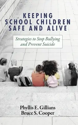 Schulkinder sicher und lebendig halten: Strategien gegen Mobbing und zur Verhinderung von Selbstmord - Keeping School Children Safe and Alive: Strategies to Stop Bullying and Prevent Suicide