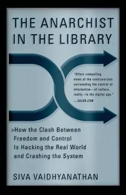 Der Anarchist in der Bibliothek: Wie der Kampf zwischen Freiheit und Kontrolle die reale Welt hackt und das System zum Einsturz bringt - The Anarchist in the Library: How the Clash Between Freedom and Control Is Hacking the Real World and Crashing the System