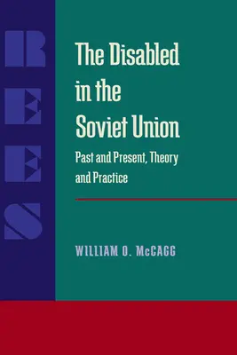 Die Behinderten in der Sowjetunion: Vergangenheit und Gegenwart, Theorie und Praxis - The Disabled in the Soviet Union: Past and Present, Theory and Practice