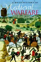 Eine kurze Geschichte der mittelalterlichen Kriegsführung - A Brief History of Medieval Warfare