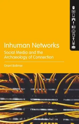 Unmenschliche Netzwerke: Soziale Medien und die Archäologie der Verbindung - Inhuman Networks: Social Media and the Archaeology of Connection