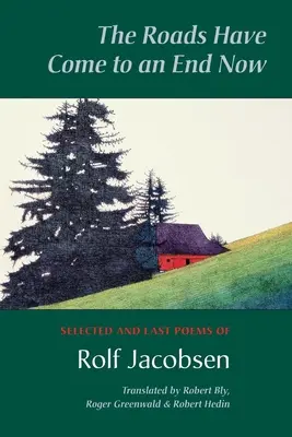 Die Wege sind nun zu Ende gegangen: Ausgewählte und letzte Gedichte von Rolf Jacobsen - The Roads Have Come to an End Now: Selected and Last Poems of Rolf Jacobsen