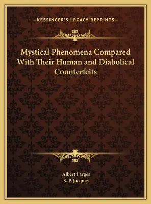Mystische Phänomene im Vergleich zu ihren menschlichen und teuflischen Gegenstücken - Mystical Phenomena Compared With Their Human and Diabolical Counterfeits