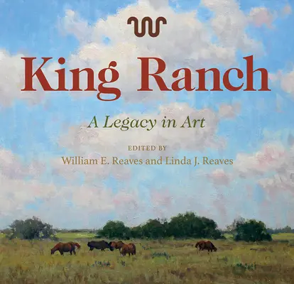 King Ranch, 24: Ein Vermächtnis in der Kunst - King Ranch, 24: A Legacy in Art