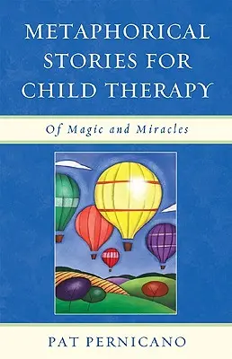 Metaphorische Geschichten für die Kindertherapie: Von Magie und Wundern - Metaphorical Stories for Child Therapy: Of Magic and Miracles