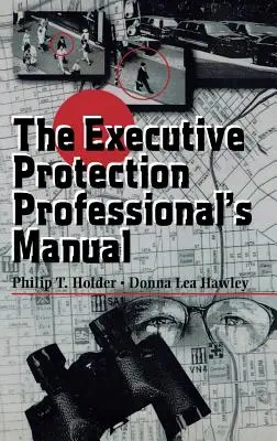 Das Handbuch für den Schutz von Führungskräften - The Executive Protection Professional's Manual