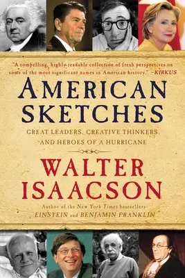 Amerikanische Skizzen: Große Führungspersönlichkeiten, kreative Denker und Helden eines Wirbelsturms - American Sketches: Great Leaders, Creative Thinkers, and Heroes of a Hurricane