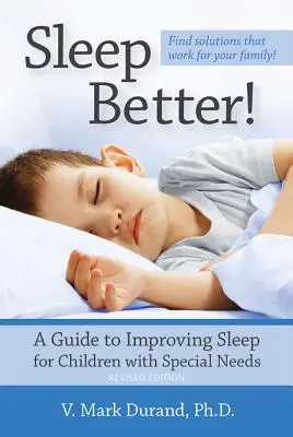 Besser schlafen! Ein Leitfaden zur Verbesserung des Schlafs von Kindern mit besonderen Bedürfnissen - Sleep Better!: A Guide to Improving Sleep for Children with Special Needs