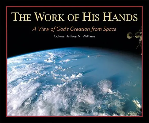 Das Werk seiner Hände: Ein Blick auf Gottes Schöpfung aus dem Weltraum - The Work of His Hands: A View of God's Creation from Space