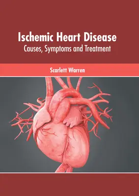 Ischämische Herzkrankheit: Ursachen, Symptome und Behandlung - Ischemic Heart Disease: Causes, Symptoms and Treatment