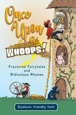 Es war einmal ein Hoppla! Legasthene Ausgabe: Brüchige Märchen und lächerliche Reime - Once Upon a Whoops! Dyslexic Edition: Fractured Fairytales and Ridiculous Rhymes