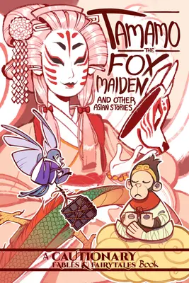 Tamamo, das Fuchsmädchen: Und andere asiatische Geschichten - Tamamo the Fox Maiden: And Other Asian Stories