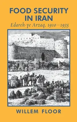 Ernährungssicherheit im Iran: Edareh-ye Arzaq, 1910-1935 - Food Security in Iran: Edareh-ye Arzaq, 1910-1935