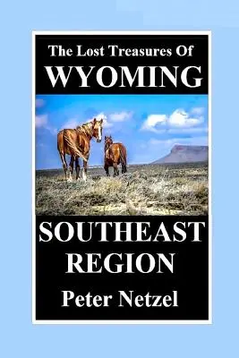 DIE VERLORENEN SCHÄTZE VON WYOMING-Südost-Region - THE LOST TREASURES OF WYOMING-Southeast Region