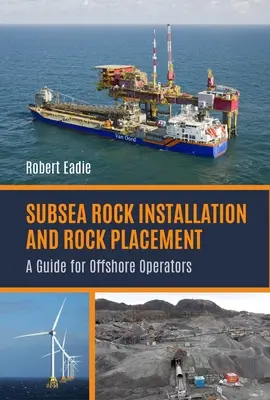 Installation von Unterwasserfelsen und Platzierung von Felsen: Ein Leitfaden für Offshore-Betreiber - Subsea Rock Installation and Rock Placement: A Guide for Offshore Operators