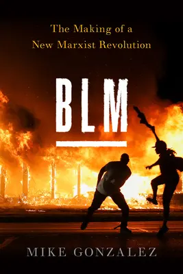 Blm: Die Entstehung einer neuen marxistischen Revolution - Blm: The Making of a New Marxist Revolution