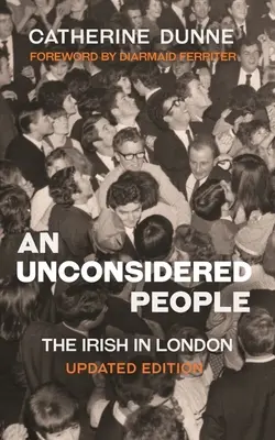 Ein unbedachtes Volk: Die Iren in London - Aktualisierte Ausgabe - An Unconsidered People: The Irish in London - Updated Edition