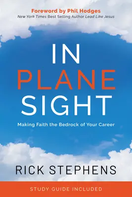 In Sichtweite: Der Glaube als Fundament für Ihre Karriere - In Plane Sight: Making Faith the Bedrock of Your Career