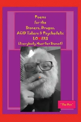 Gedichte für die Stoners, Drugos, ACID-Taker & Psychedelic LO❤ERS: (Everybody Must Get Stoned)): (Everybody Must Get Stoned)) - Poems for the Stoners, Drugos, ACID takers & Psychedelic LO❤ERS: (Everybody Must Get Stoned)): (Everybody Must Get Stoned))