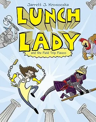 Lunch Lady und das Ausflugsfiasko: Mittagsdame #6 - Lunch Lady and the Field Trip Fiasco: Lunch Lady #6