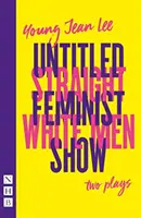 Straight White Men & Untitled Feminist Show: zwei Stücke (NHB Modern Plays) - Straight White Men & Untitled Feminist Show: two plays (NHB Modern Plays)