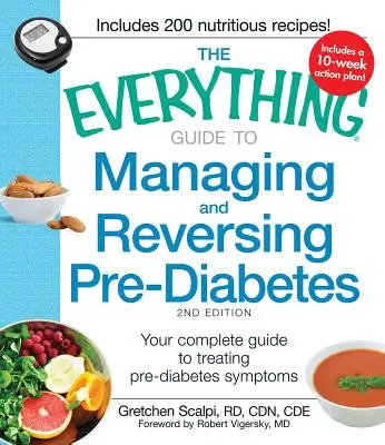 Der Leitfaden zur Behandlung und Umkehrung von Prädiabetes: Ihr vollständiger Leitfaden zur Behandlung von Prädiabetes-Symptomen - The Everything Guide to Managing and Reversing Pre-Diabetes: Your Complete Guide to Treating Pre-Diabetes Symptoms
