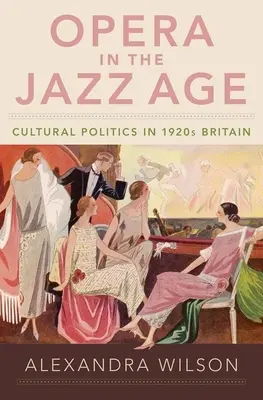 Oper im Jazz-Zeitalter: Kulturpolitik im Großbritannien der 1920er Jahre - Opera in the Jazz Age: Cultural Politics in 1920s Britain