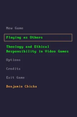 Spielen wie andere: Theologie und ethische Verantwortung in Videospielen - Playing as Others: Theology and Ethical Responsibility in Video Games