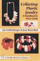 Sammeln von Plastikschmuck: Ein Handbuch und Preisführer - Collecting Plastic Jewelry: A Handbook and Price Guide