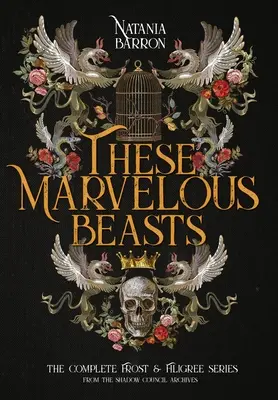 Diese wunderbaren Biester: Die komplette Frost & Filigran-Reihe - These Marvelous Beasts: The Complete Frost & Filigree Series