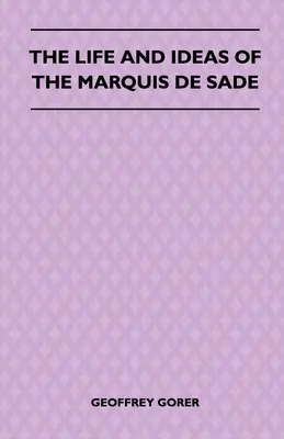 Das Leben und die Ideen des Marquis de Sade - The Life and Ideas of the Marquis de Sade