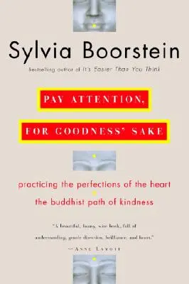 Pass auf, um Himmels willen: Der buddhistische Pfad der Freundlichkeit - Pay Attention, for Goodness' Sake: The Buddhist Path of Kindness