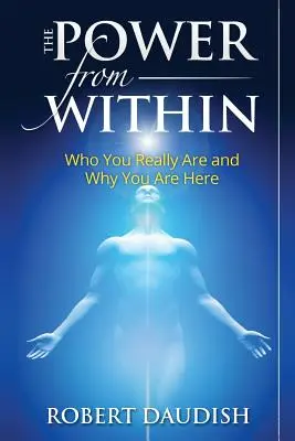 Die Kraft von innen: Wer du wirklich bist und warum du hier bist - The Power From Within: Who You Really Are and Why You Are Here