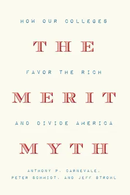 Der Leistungsmythos: Wie unsere Colleges die Reichen begünstigen und Amerika spalten - The Merit Myth: How Our Colleges Favor the Rich and Divide America