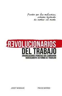 Revolucionarios del Trabajo: Pionier-Organisationen, die ihre Arbeitsweise radikal geändert haben - Revolucionarios del Trabajo: Organizaciones pioneras que cambiaron radicalmente su forma de trabajar