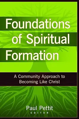 Grundlagen der geistlichen Bildung: Ein gemeinschaftlicher Ansatz, um wie Christus zu werden - Foundations of Spiritual Formation: A Community Approach to Becoming Like Christ