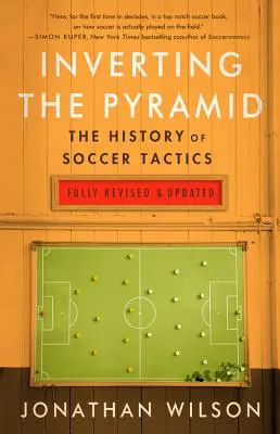 Die Umkehrung der Pyramide: Die Geschichte der Fußballtaktik - Inverting the Pyramid: The History of Soccer Tactics