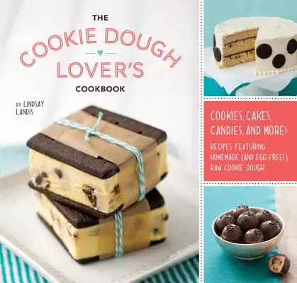 Das Kochbuch der Plätzchenteig-Liebhaber - The Cookie Dough Lover's Cookbook