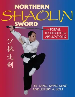 Nördliches Shaolin-Schwert: Form, Techniken und Anwendungen - Northern Shaolin Sword: Form, Techniques & Applications