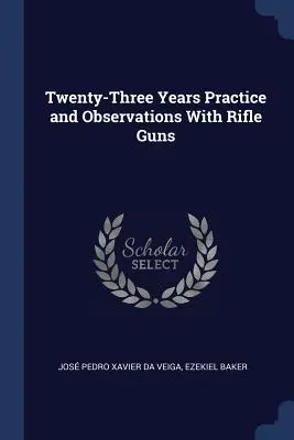 Dreiundzwanzig Jahre Praxis und Beobachtungen mit Gewehrgewehren - Twenty-Three Years Practice and Observations with Rifle Guns
